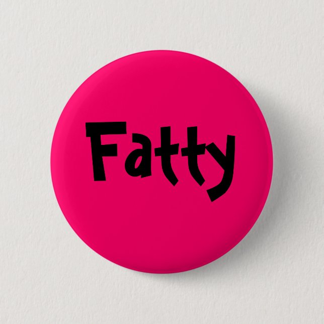 Fatty 6 Cm Round Badge (Front)