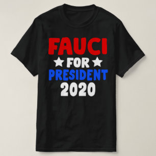 Fauci for President 2020 T-Shirt