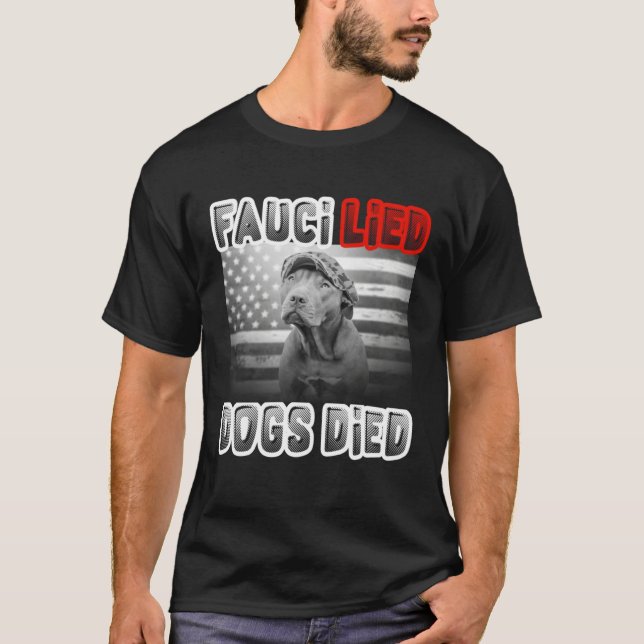 Fauci Lied Dogs Died T-Shirt (Front)