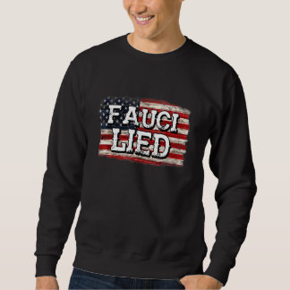 Fauci Lied People Died Fire Fauci Sweatshirt