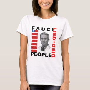 Fauci Lied People Died T-Shirt
