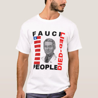 Fauci Lied People Died T-Shirt