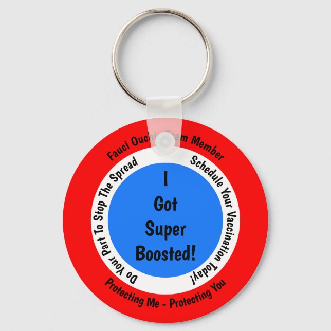 Fauci Ouchie Vaccination I Got Super Boosted Key Ring (Front)