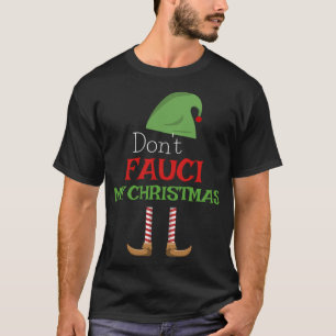 Fauci X-mas Don't Fauci My Christmas Family Pajama T-Shirt