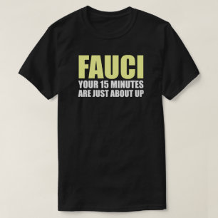 FAUCI'S 15 MINUTES T-Shirt