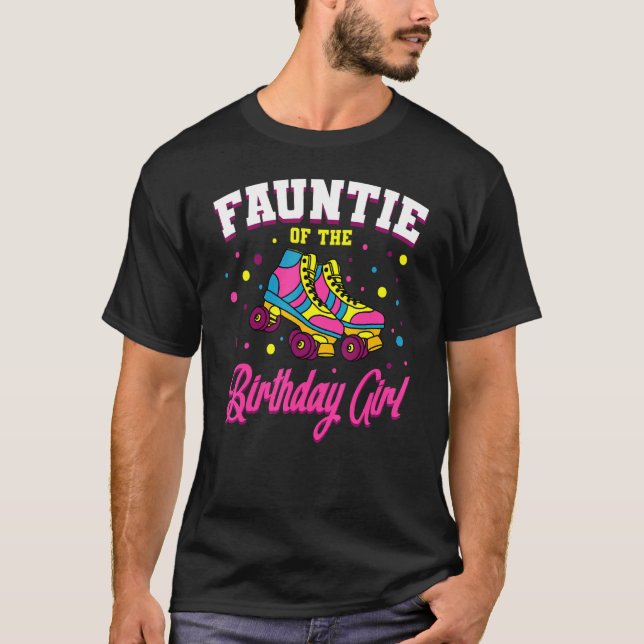 Fauntie Of The Birthday Girl Roller Skates Bday Sk T-Shirt (Front)