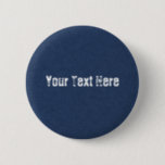 Faux Blue Jeans Fabric Button with Custom Text<br><div class="desc">Personalised Faux Blue Jeans Fabric Buttons with Custom Text - Add Your Text Name - Choose fonts / size / colour ! MIGNED Design</div>