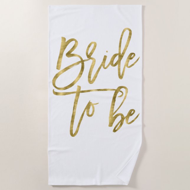 Faux Gold Bride To Be Beach Towel (Front)