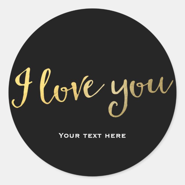 Faux Gold Foil Look I LOVE YOU any colour Classic Round Sticker (Front)