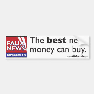 Faux News: The Best News Money Can Buy Bumper Sticker
