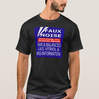 Faux Noise  ALL Lies,Vitriol & MisInformation T-Shirt