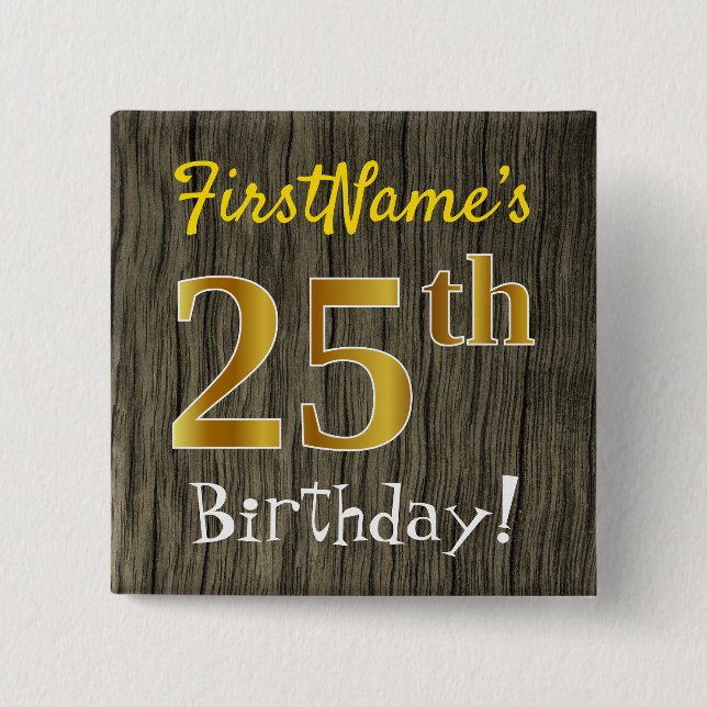Faux Wood, Faux Gold 25th Birthday + Custom Name 15 Cm Square Badge (Front)