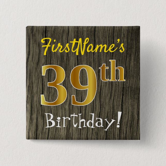 Faux Wood, Faux Gold 39th Birthday + Custom Name 15 Cm Square Badge (Front)