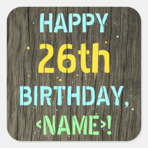 Faux Wood, Painted Text Look, 26th Birthday + Name Square Sticker