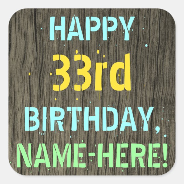 Faux Wood, Painted Text Look, 33rd Birthday + Name Square Sticker (Front)