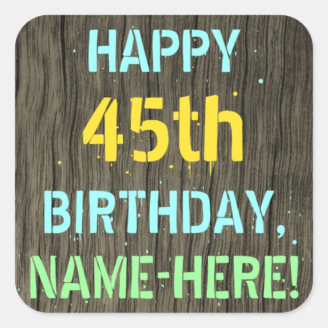 Faux Wood, Painted Text Look, 45th Birthday + Name Square Sticker (Front)