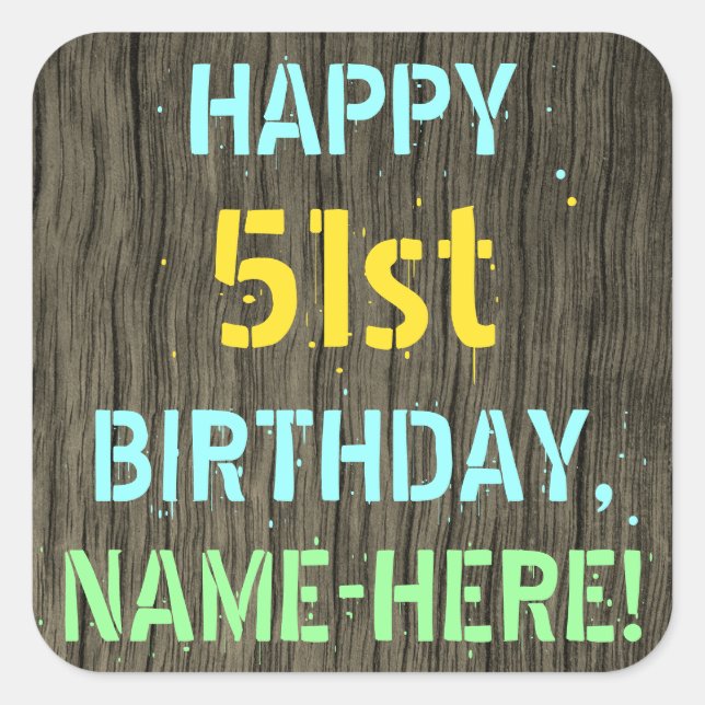 Faux Wood, Painted Text Look, 51st Birthday + Name Square Sticker (Front)