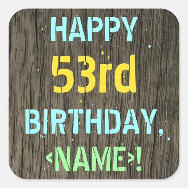 Faux Wood, Painted Text Look, 53rd Birthday + Name Square Sticker (Front)