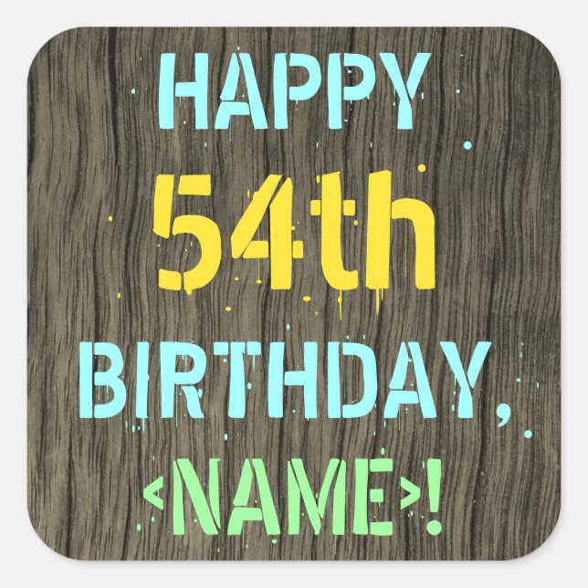 Faux Wood, Painted Text Look, 54th Birthday + Name Square Sticker (Front)
