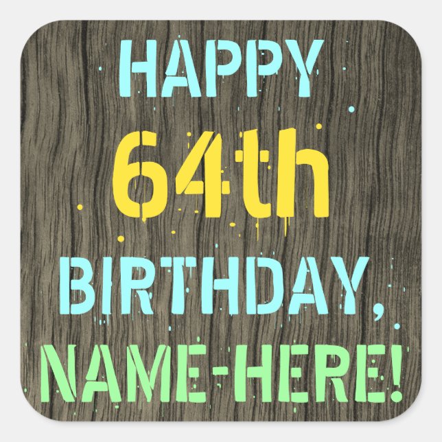 Faux Wood, Painted Text Look, 64th Birthday + Name Square Sticker (Front)