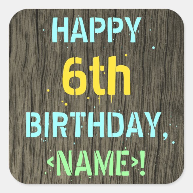 Faux Wood, Painted Text Look, 6th Birthday + Name Square Sticker (Front)