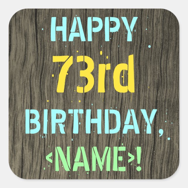 Faux Wood, Painted Text Look, 73rd Birthday + Name Square Sticker (Front)