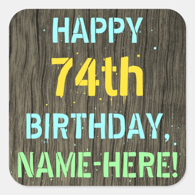 Faux Wood, Painted Text Look, 74th Birthday + Name Square Sticker (Front)
