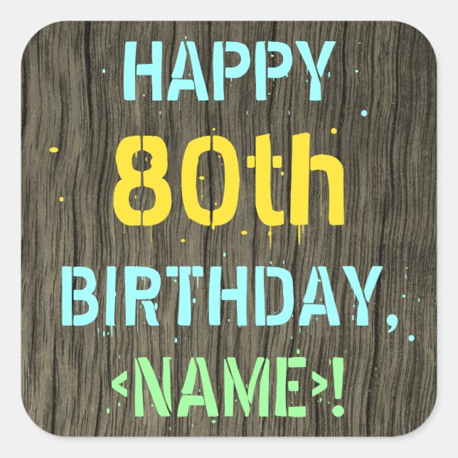 Faux Wood, Painted Text Look, 80th Birthday + Name Square Sticker (Front)