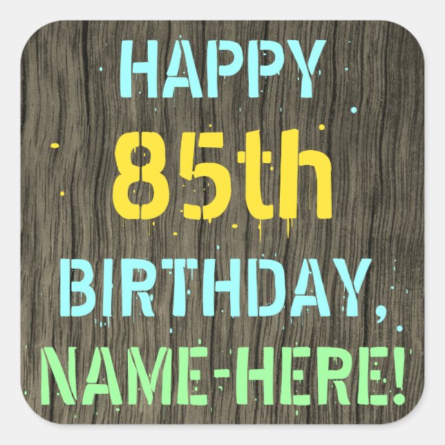 Faux Wood, Painted Text Look, 85th Birthday + Name Square Sticker (Front)
