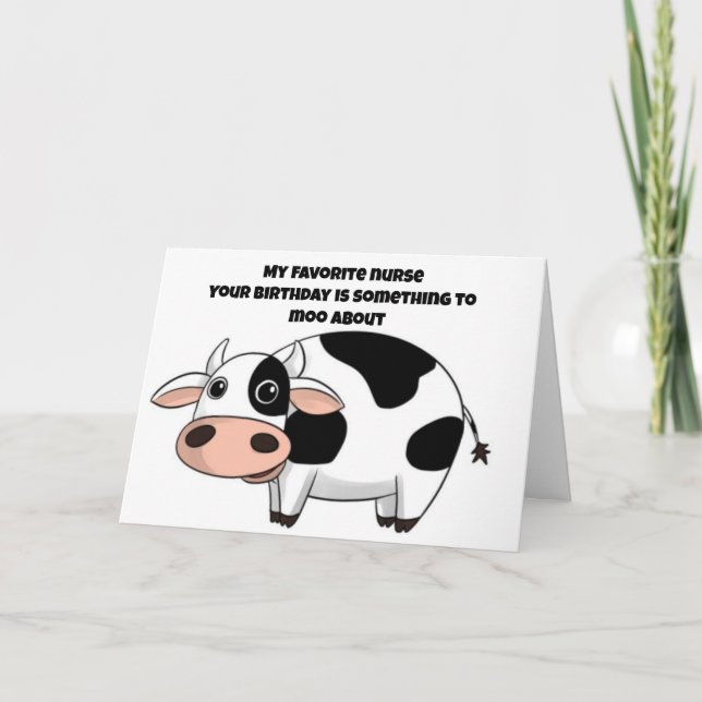 FAV *NURSE* ON BIRTHDAY SOMETHING TO MOO ABOUT CARD (Front)