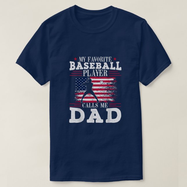 Favorite Baseball Player Calls Me Dad Patriotic Fa T-Shirt (Design Front)