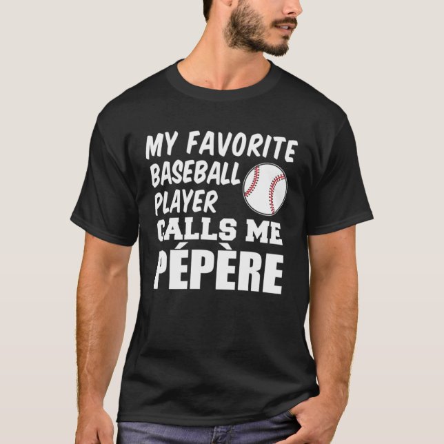 Favorite Baseball Player Calls Me Pepere French Gr T-Shirt (Front)