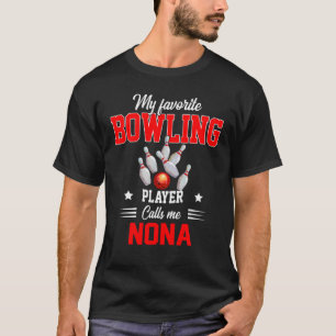 Favorite Bowling Player Calls Me Nona Mother's Day T-Shirt