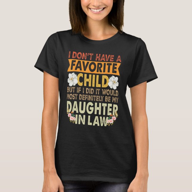 Favorite Child  My Daughter In Law Is my Favorite  T-Shirt (Front)