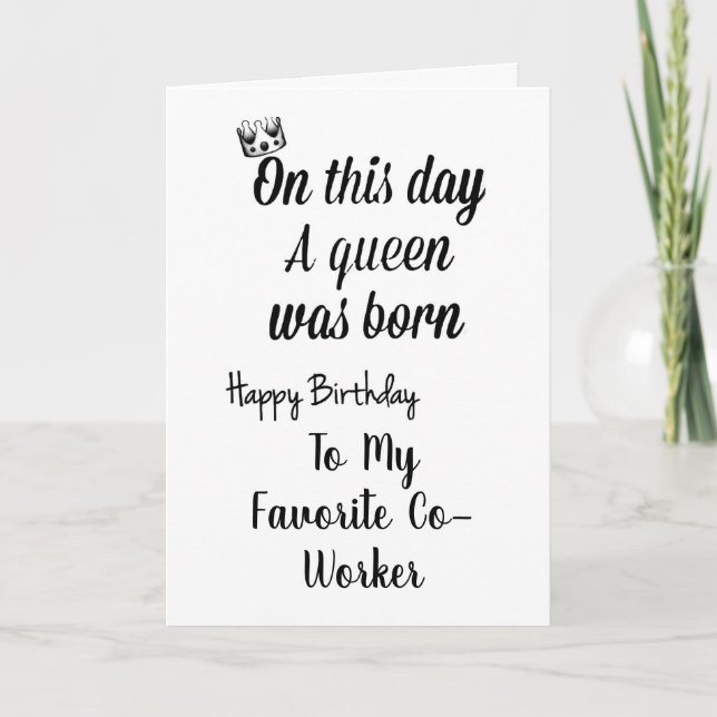 **FAVORITE CO-WORKER** YOU ARE A QUEEN BIRTHDAY CARD (Front)