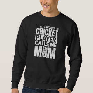 Favorite Cricket Player Calls Me Mom Coach Sports Sweatshirt