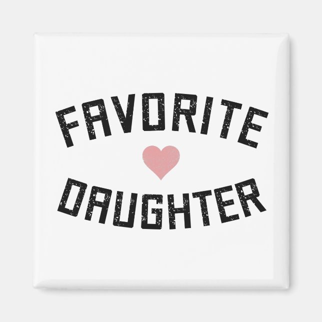 Favorite Daughter Family Reunion Funny Gifts Magnet (Front)