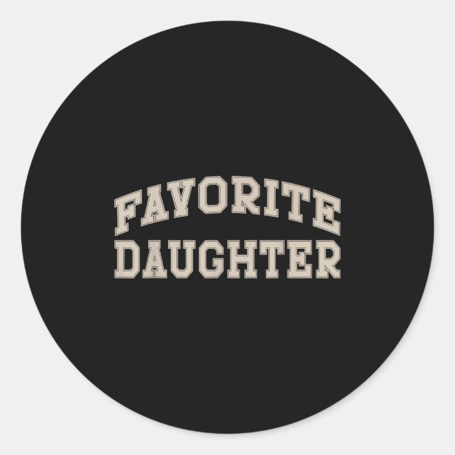 Favorite Daughter Funny  Classic Round Sticker (Front)