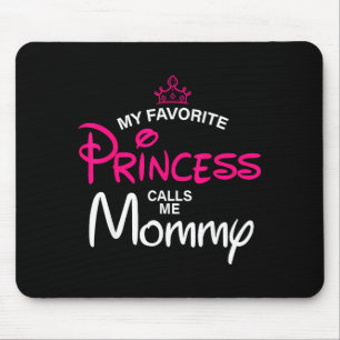 Favorite princess calls mommy daughter mother's da mouse mat