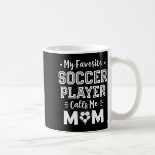 Favorite soccer player calls mom cute soccer momFa Coffee Mug
