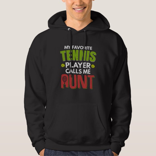 Favorite Tennis Player Calls Me Aunt  Sports Graph Hoodie (Front)