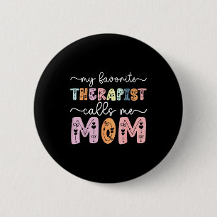 Favorite therapist calls mom daughter son mothers 6 cm round badge