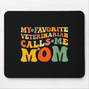 Favorite veterinarian calls mom groovy mothers day mouse mat