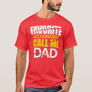 Favourite accountant call me dad T-Shirt