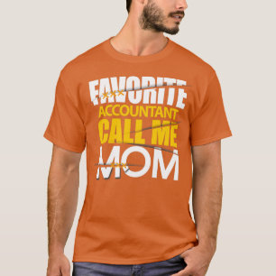 Favourite accountant call me mum T-Shirt