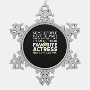 Favourite Actress Mine Is My Daughter Mum Dad Snowflake Pewter Christmas Ornament