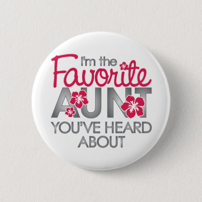 Favourite Aunt You've Heard About 6 Cm Round Badge (Front)