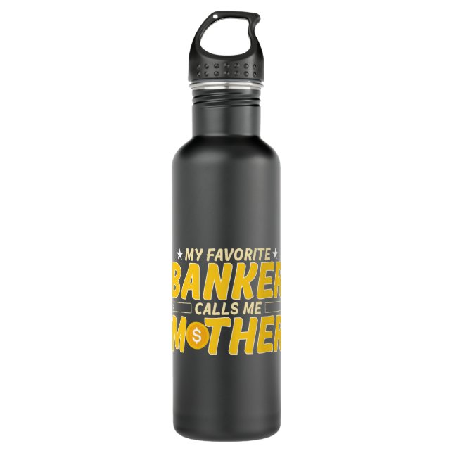 Favourite Banker Calls Me Mother Banking Bank Work 710 Ml Water Bottle (Front)