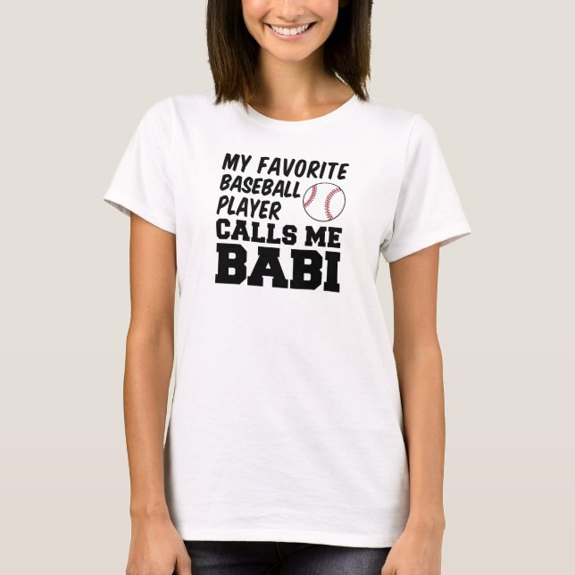 Favourite Baseball Player Calls Me Babi T-Shirt (Front)