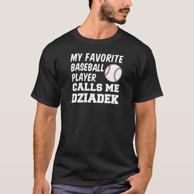 Favourite Baseball Player Calls Me Dziadek T-Shirt (Front)